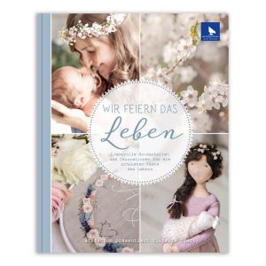 Handarbeitsbuch – Wir feiern das Leben